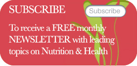 To receive a FREE monthly NEWSLETTER with leading topics on Nutrition & Health